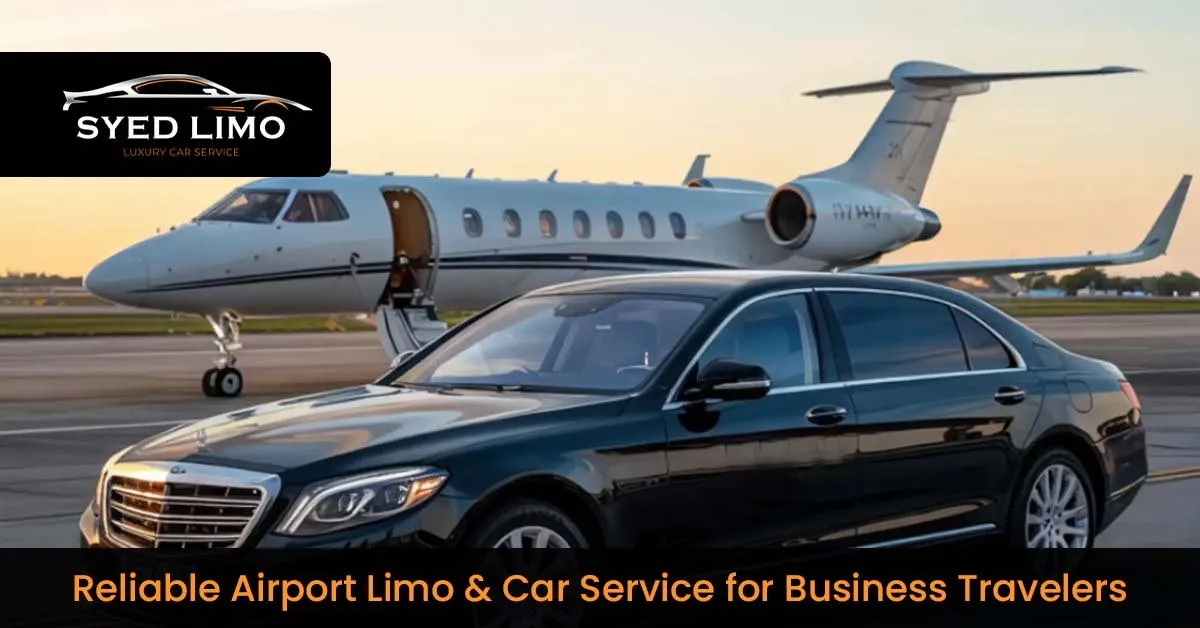 Reliable Airport Limo & Car Service for Business Travelers 