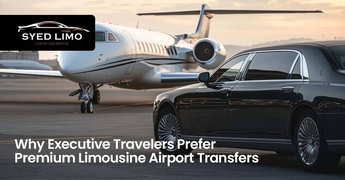 Why Executive Travelers Prefer Premium Limousine Airport Transfers