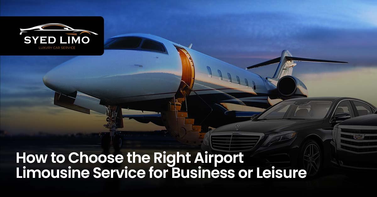 How to Choose the Right Airport Limousine Service for Business or Leisure
